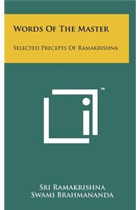 Words of the Master: Selected Precepts of Ramakrishna