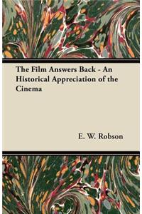 The Film Answers Back - An Historical Appreciation of the Cinema
