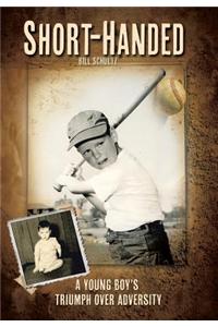 Short-Handed: A Young Boy's Triumph Over Adversity