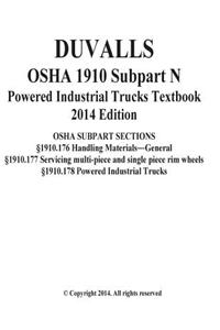 Duvalls OSHA 1910 Subpart N Powered Industrial Trucks Textbook 2014 Edition: Duvalls OSHA 1910 Subpart Sections 1910.176 Handling Materials General 19