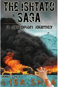 The Ishtato Saga - A Dystopian Journey: Books 1 to 3