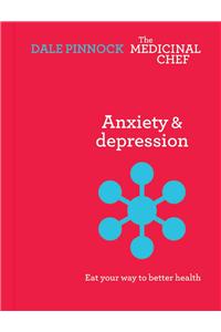 Anxiety & Despression: Eat Your Way to Better Health