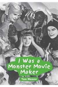 I Was a Monster Movie Maker: Conversations with 22 SF and Horror Filmmakers