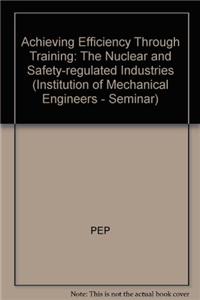 Achieving Efficiency Through Training: The Nuclear and Safety-regulated Industries