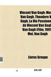 Vincent Van Gogh: Film Sur Vincent Van Gogh, Musee Van Gogh, Tableau de Vincent Van Gogh, Liste Des Tableaux de Vincent Van Gogh