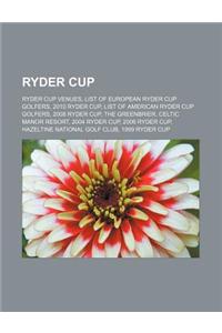 Ryder Cup: Ryder Cup Venues, List of European Ryder Cup Golfers, 2010 Ryder Cup, List of American Ryder Cup Golfers, 2008 Ryder C