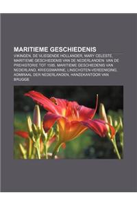 Maritieme Geschiedenis: Vikingen, de Vliegende Hollander, Mary Celeste, Maritieme Geschiedenis Van de Nederlanden: Van de Prehistorie Tot 1585
