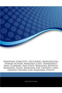 Articles on Marginal Concepts, Including: Marginalism, Human Action, Marginal Cost, Praxeology, Man, Economy, and State, Marginal Revenue, Marginal Va