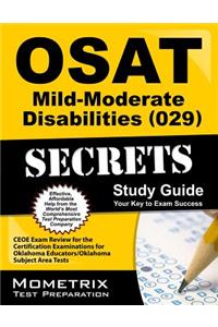 OSAT Mild-Moderate Disabilities (029) Secrets, Study Guide: CEOE Exam Review for the Certification Examinations for Oklahoma Educators / Oklahoma Subj