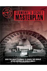 Germany's Secret Masterplan: How the Nazis Planned to Shape the World After Victory in WWII