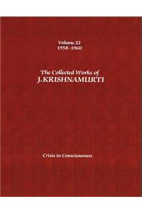The Collected Works of J.Krishnamurti - Volume XI 1958-1960: Crisis in Consciousness