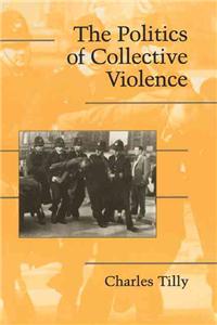 The Politics of Collective Violence