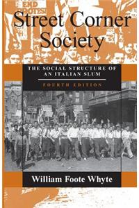 Street Corner Society: The Social Structure of an Italian Slum