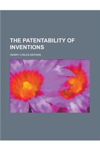 The Patentability of Inventions