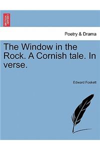 Window in the Rock. a Cornish Tale. in Verse.