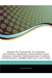 Articles on Modes of Transport in London, Including: Tramlink, Docklands Light Railway, London Underground, London Overground, Cr4000, Barclays Cycle