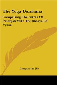 The Yoga-Darshana: Comprising The Sutras Of Patanjali With The Bhasya Of Vyasa