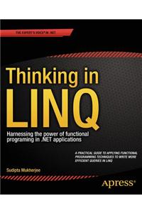 Thinking in Linq: Harnessing the Power of Functional Programming in .Net Applications
