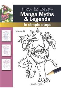 How to Draw Manga Myths & Legends: In Simple Steps