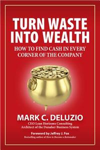 Turn Waste Into Wealth: How to Find Cash in Every Corner of the Company