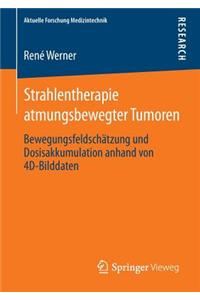 Strahlentherapie Atmungsbewegter Tumoren: Bewegungsfeldschatzung Und Dosisakkumulation Anhand Von 4D-Bilddaten