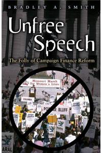Unfree Speech: The Folly of Campaign Finance Reform
