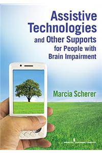 Assistive Technologies and Other Supports for People with Brain Impairment