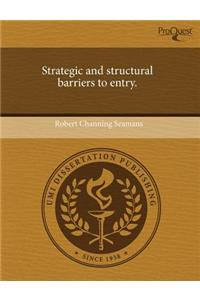 Strategic and Structural Barriers to Entry.