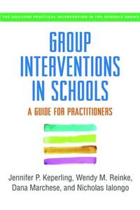 Group Interventions in Schools: A Guide for Practitioners
