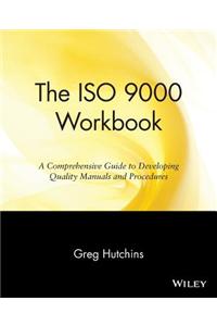 The ISO 9000 Workbook: A Comprehensive Guide to Developing Quality Manuals and Procedures