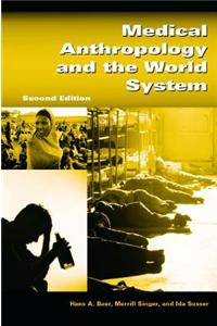 Medical Anthropology and the World System, 2nd Edition