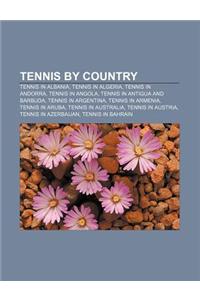 Tennis by Country: Tennis in Albania, Tennis in Algeria, Tennis in Andorra, Tennis in Angola, Tennis in Antigua and Barbuda