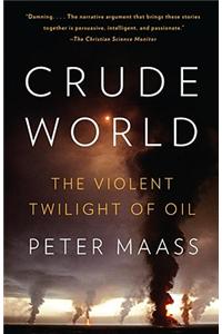 Crude World: The Violent Twilight of Oil