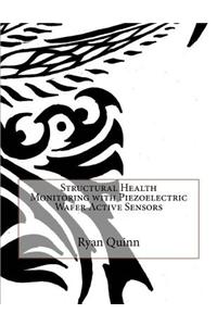 Structural Health Monitoring with Piezoelectric Wafer Active Sensors