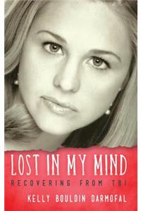 Lost in My Mind: Recovering from Traumatic Brain Injury (Tbi)