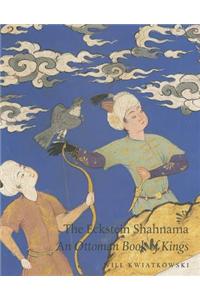 The Eckstein Shahnama: An Ottoman Book of Kings