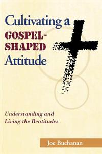 Cultivating a Gospel-Shaped Attitude