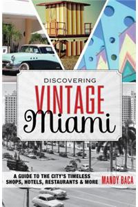 Discovering Vintage Miami: A Guide to the City's Timeless Shops, Hotels, Restaurants & More