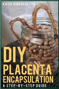 DIY Placenta Encapsulation: A Step-By-Step Guide