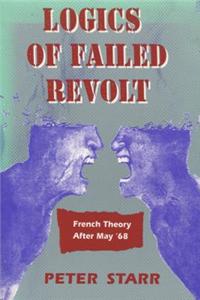 Logics of Failed Revolt: French Theory After May A68
