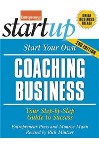 Start Your Own Coaching Business: Your Step-By-Step Guide to Success