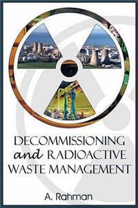 Decommissioning and Radioactive Waste Management