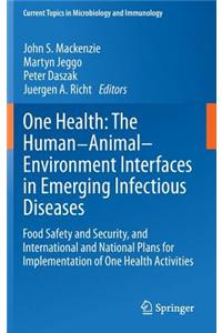 One Health: The Human-Animal-Environment Interfaces in Emerging Infectious Diseases