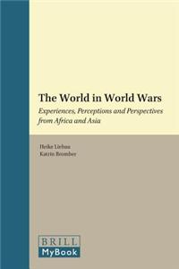 The World in World Wars: Experiences, Perceptions and Perspectives from Africa and Asia