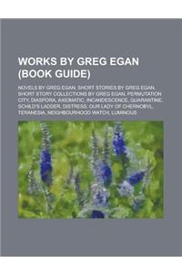 Works by Greg Egan (Study Guide): Novels by Greg Egan, Short Stories by Greg Egan, Short Story Collections by Greg Egan, Permutation City