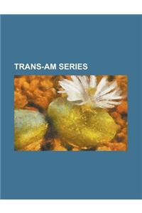 Trans-Am Series: 1966 Trans-Am Season, 1967 Trans-Am Season, 1968 Trans-Am Season, 1969 Trans-Am Season, 1970 Trans-Am Season, 1971 Tra