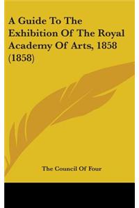 A Guide To The Exhibition Of The Royal Academy Of Arts, 1858 (1858)