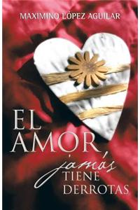 El Amor Jamas Tiene Derrotas