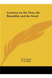 Lectures on the True, the Beautiful, and the Good