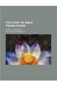 The Story of Bible Translations; By Max L. Margolis